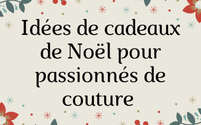idées de cadeaux couture pour Noël